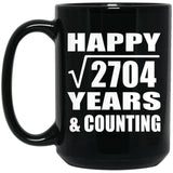 Happy 52nd Anniversary Square Root of 2704 Years & Counting - 15oz Coffee Mug Black