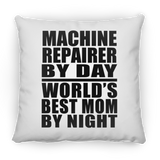 Machine Repairer By Day World's Best Mom By Night - Throw Pillow