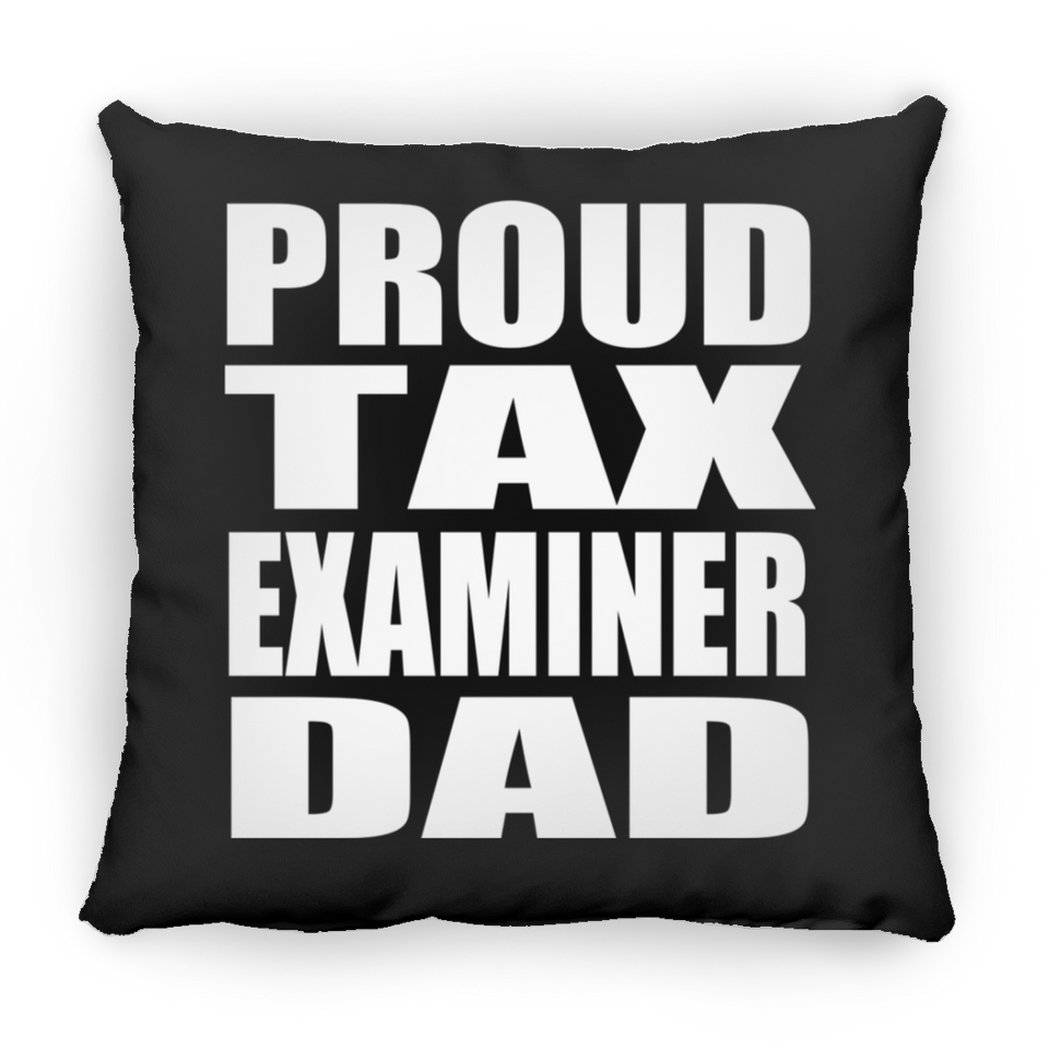 Proud Tax Examiner Dad - Throw Pillow Black