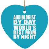Audiologist By Day World's Best Mom By Night - Heart Ornament
