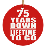 75th Anniversary 75 Years Down Lifetime To Go - Circle Ornament
