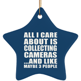 All I Care About Is Collecting Cameras - Star Ornament