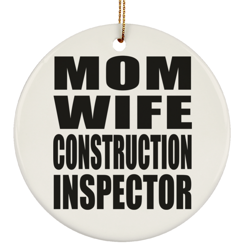 Mom Wife Construction Inspector - Circle Ornament