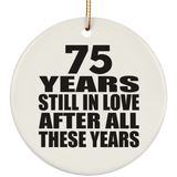 75th Anniversary 75 Years Still In Love After These Years - Circle Ornament