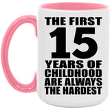 15th Birthday First 15 Years of Childhood Are The Hardest - 15oz Accent Mug Pink