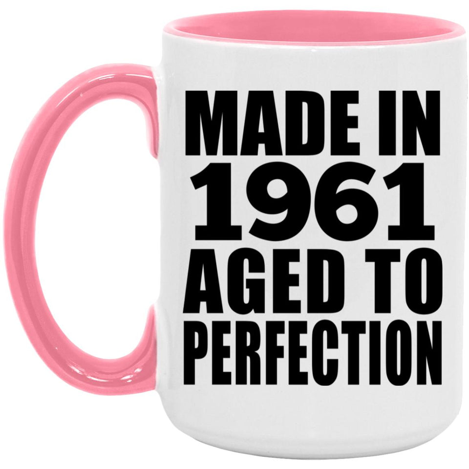 63rd Birthday Made In 1961 Aged to Perfection - 15oz Accent Mug Pink