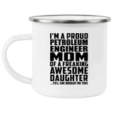 Proud Petroleum Engineer Mom Of Awesome Daughter - 12oz Camping Mug