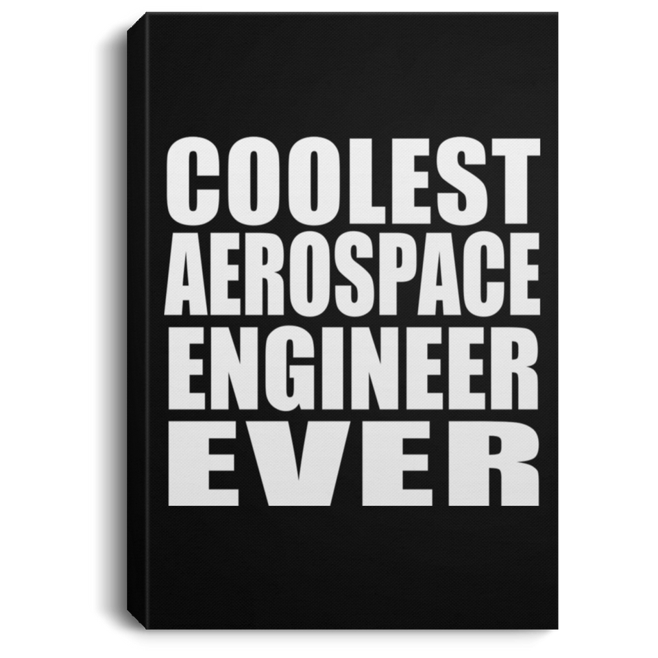 Coolest Aerospace Engineer Ever - Canvas Portrait