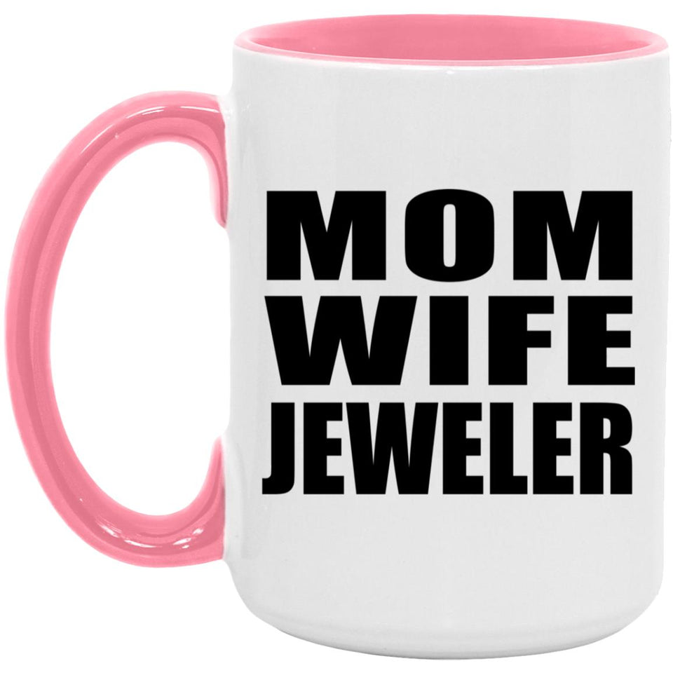 Mom Wife Jeweler - 15oz Accent Mug Pink