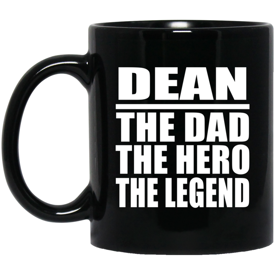 Dean The Dad The Hero The Legend - 11 Oz Coffee Mug Black