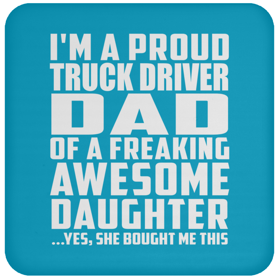 Proud Truck Driver Dad Of Awesome Daughter - Drink Coaster