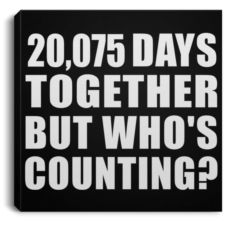 55th Anniversary 20,075 Days Together But Who's Counting - Canvas Square
