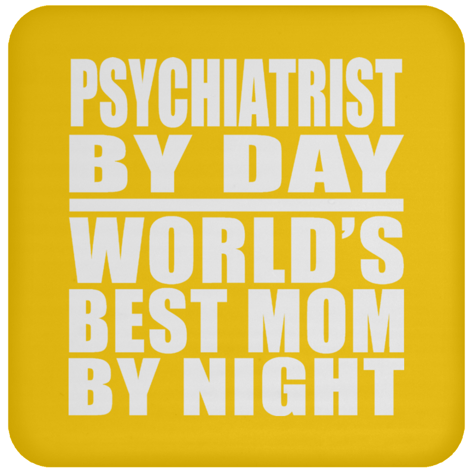 Psychiatrist By Day World's Best Mom By Night - Drink Coaster