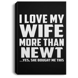 I Love My Wife More Than Newt - Canvas Portrait