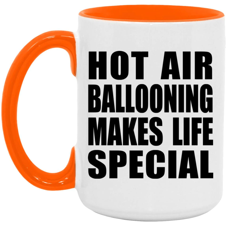 Hot Air Ballooning Makes Life Special - 15oz Accent Mug Orange