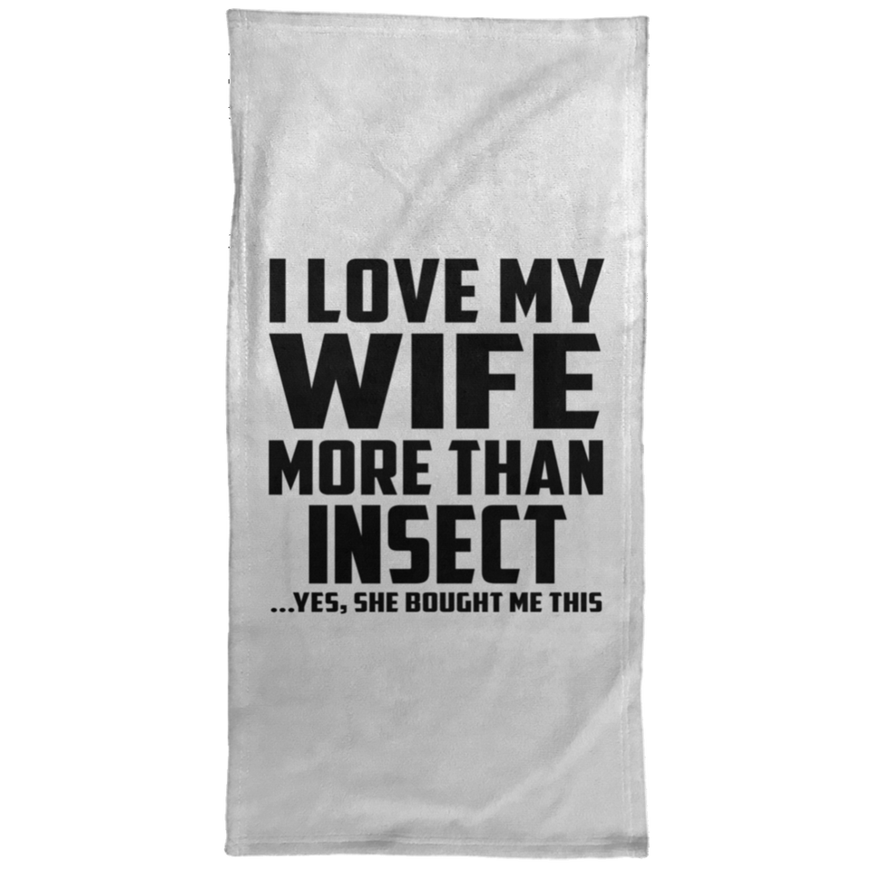 I Love My Wife More Than Insect - Hand Towel