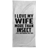 I Love My Wife More Than Insect - Hand Towel