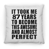 87th Birthday Took 87 Years To Become Awesome & Perfect - Throw Pillow