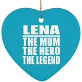 Lena The Mum The Hero The Legend - Heart Ornament