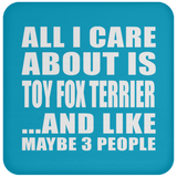 All I Care About Is Toy Fox Terrier - Drink Coaster