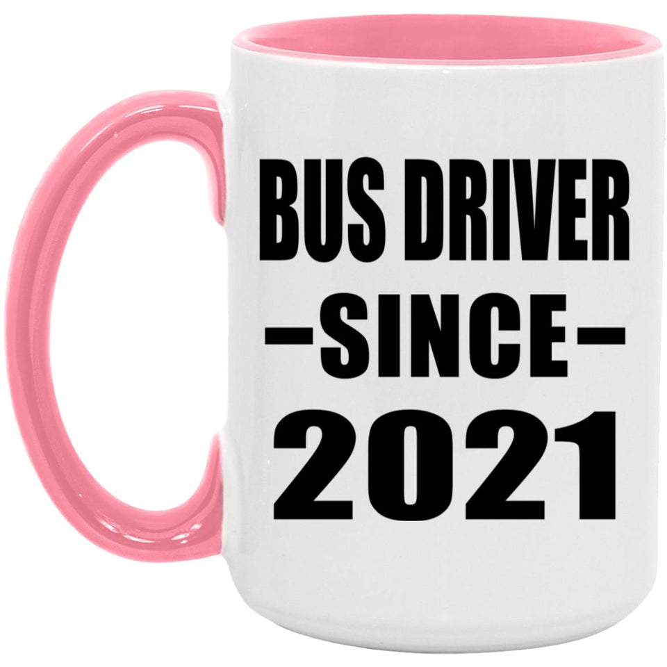 Bus Driver Since 2021 - 15oz Accent Mug Pink