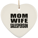 Mom Wife Salesperson - Heart Ornament
