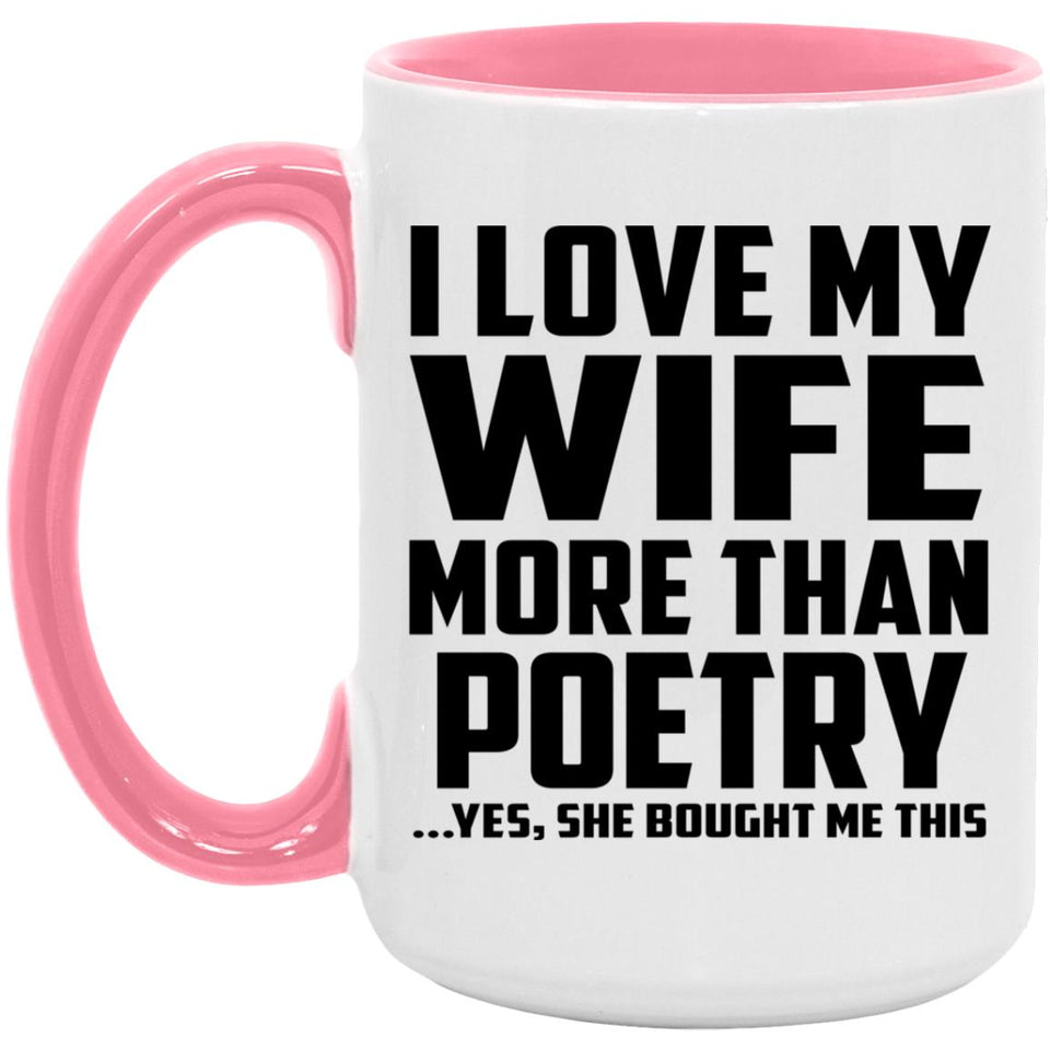 I Love My Wife More Than Poetry - 15oz Accent Mug Pink