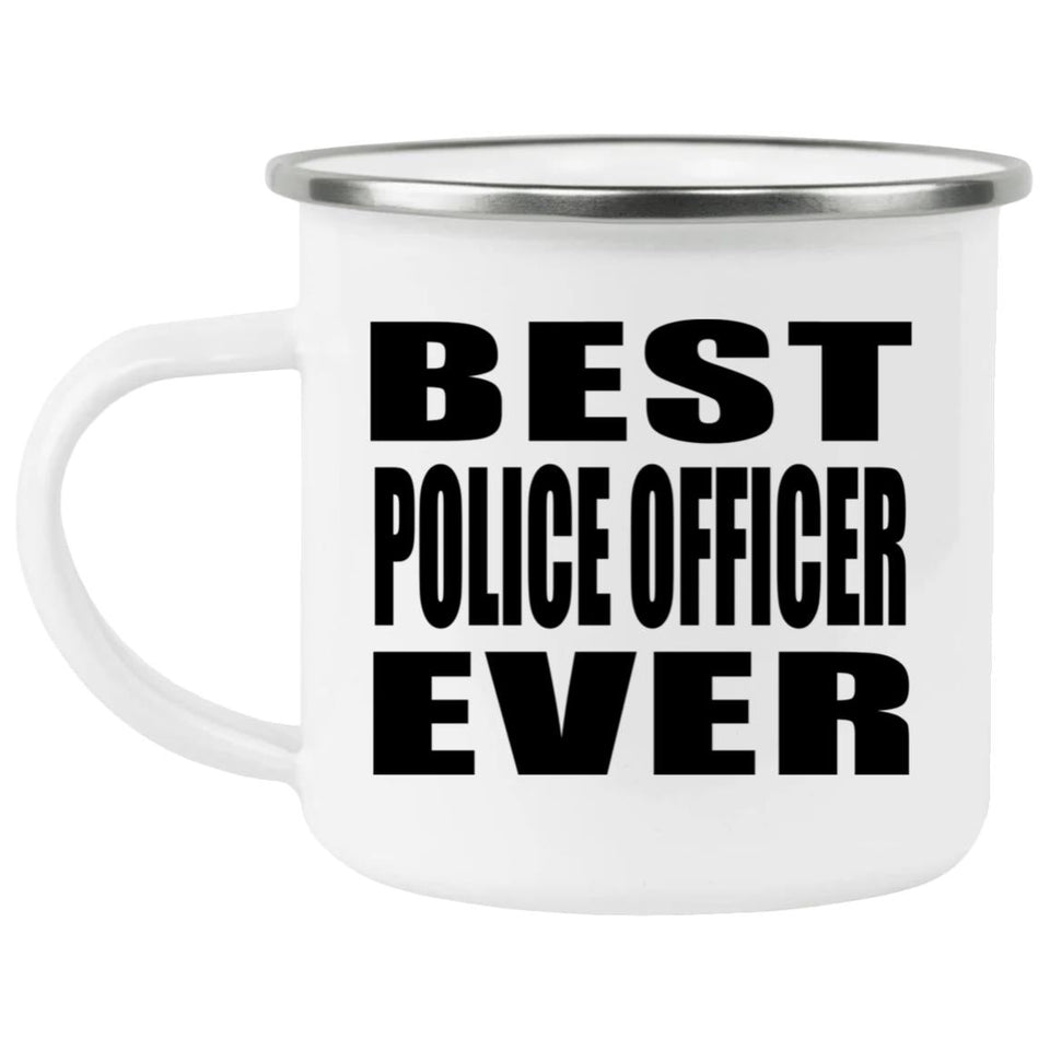 Best Police Officer Ever - 12oz Camping Mug