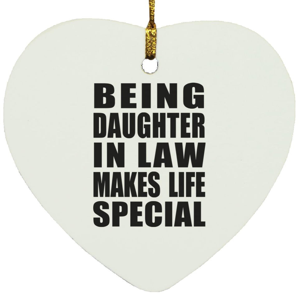 Being Daughter In Law Makes Life Special - Heart Ornament