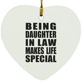 Being Daughter In Law Makes Life Special - Heart Ornament