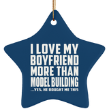 I Love My Boyfriend More Than Model Building - Star Ornament