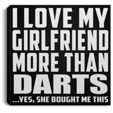 I Love My Girlfriend More Than Darts - Canvas Square