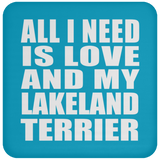 All I Need Is Love And My Lakeland Terrier - Drink Coaster