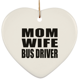 Mom Wife Bus Driver - Heart Ornament