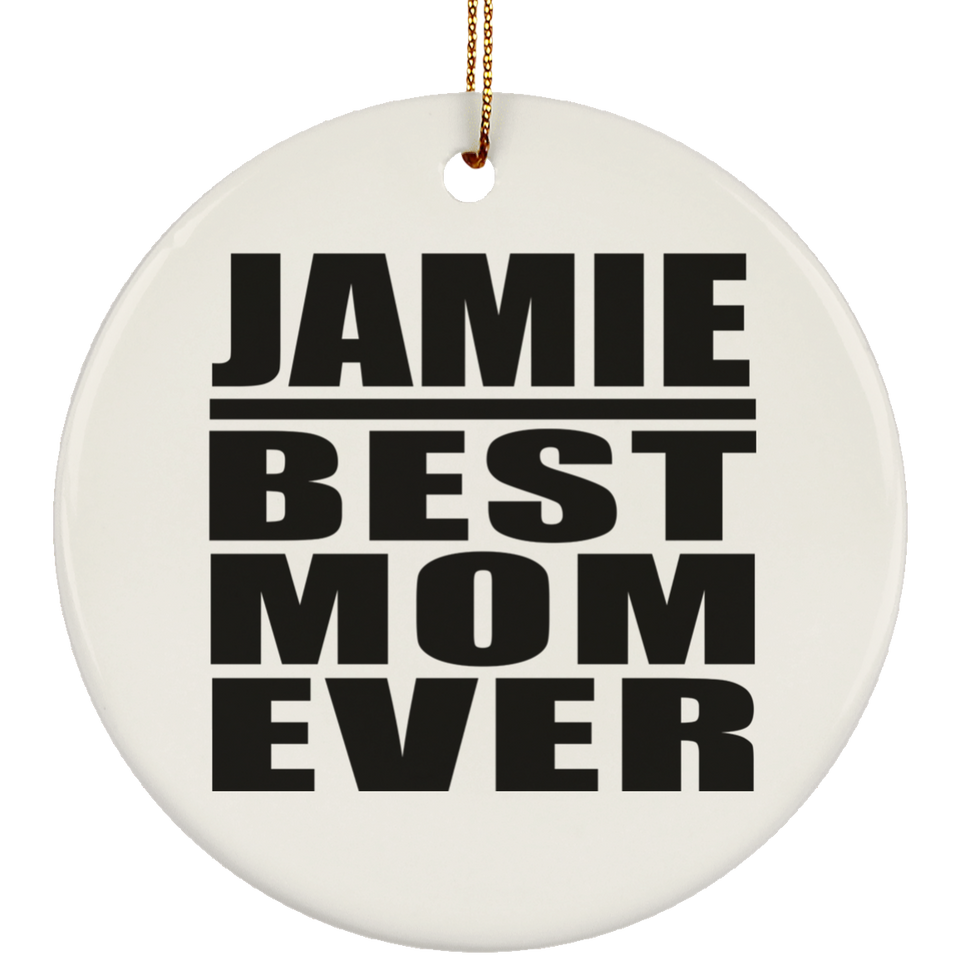 Jamie Best Mom Ever - Circle Ornament
