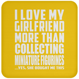 I Love My Girlfriend More Than Collecting Miniature Figurines - Drink Coaster