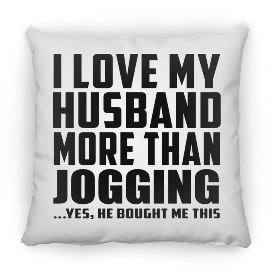 I Love My Husband More Than Jogging - Throw Pillow