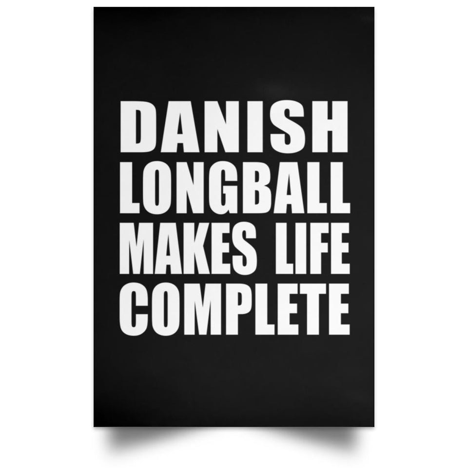 Danish Longball Makes Life Complete - Poster Portrait