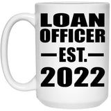 Loan Officer Established EST. 2022 - 15oz Coffee Mug