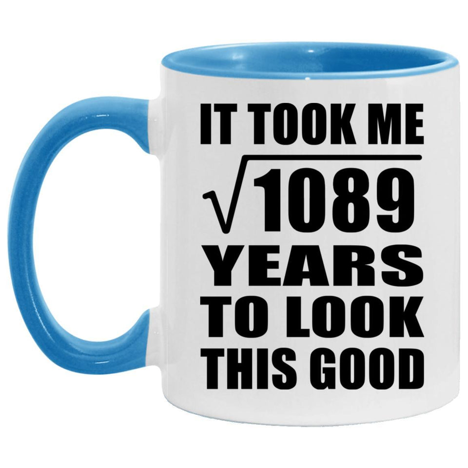 33rd Birthday Took Square Root of 1089 Years To Look Good - 11oz Accent Mug Blue