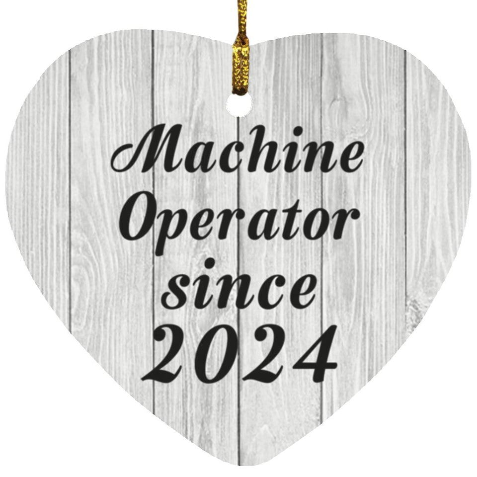 Machine Operator Since 2024 - Heart Ornament F