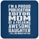 Proud Publication Editor Mom Of Awesome Daughter - Drink Coaster