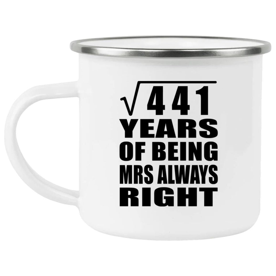 21st Anniversary Square Root of 441 Years Mrs Always Right - 12oz Camping Mug