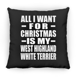 All I Want For Christmas Is My West Highland White Terrier - Throw Pillow Black