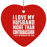 I Love My Husband More Than Contrabassoon - Heart Ornament