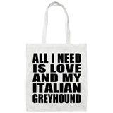All I Need Is Love And My Italian Greyhound - Tote Bag White