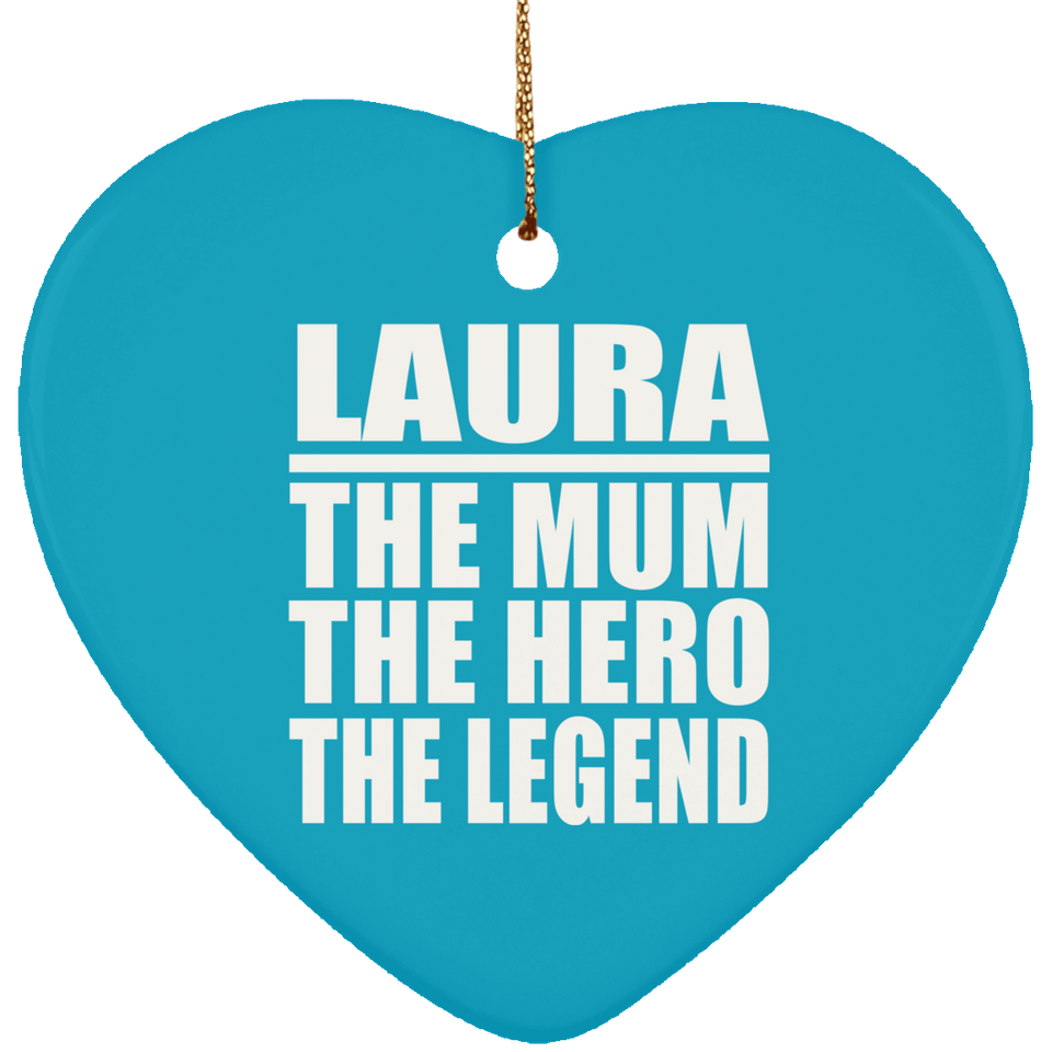 Laura The Mum The Hero The Legend - Heart Ornament
