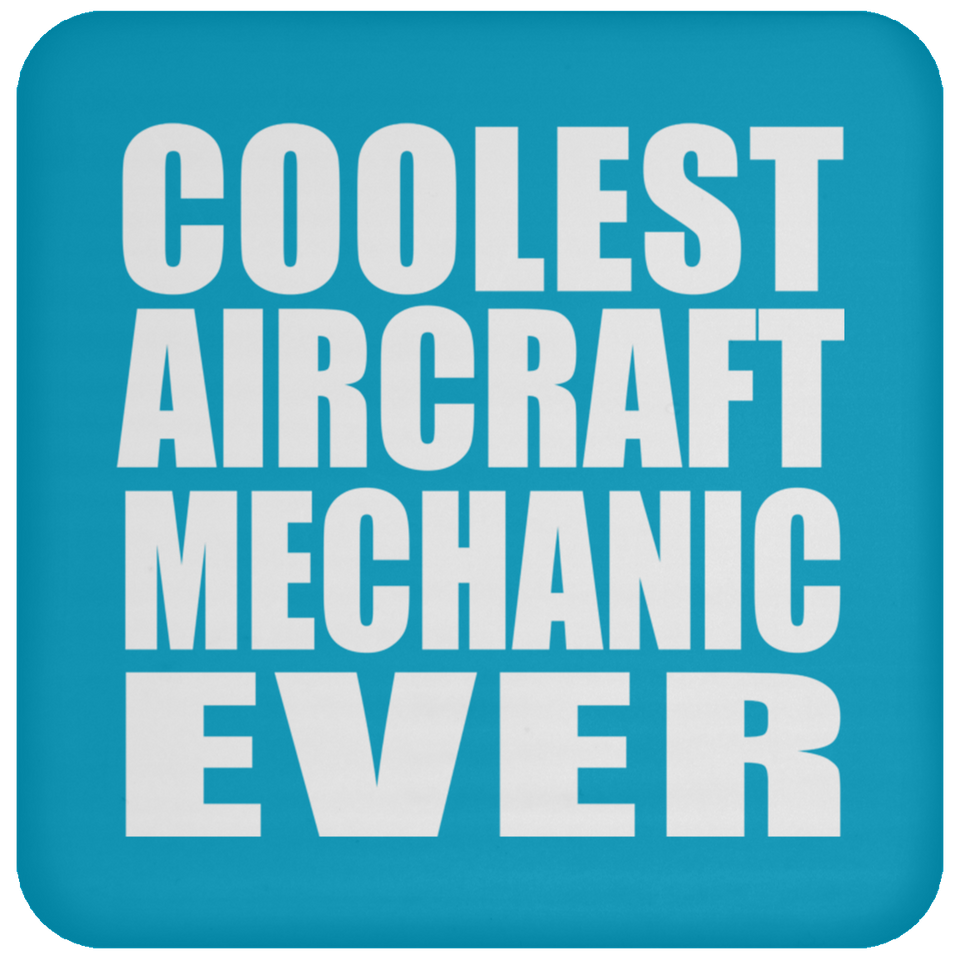 Coolest Aircraft Mechanic Ever - Drink Coaster