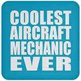 Coolest Aircraft Mechanic Ever - Drink Coaster