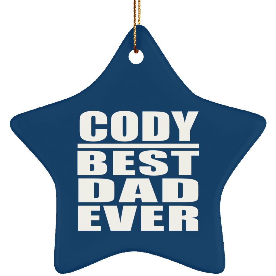 Cody Best Dad Ever - Star Ornament